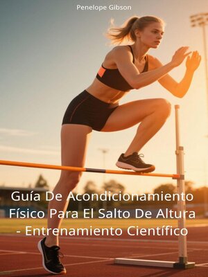 cover image of Guía De Acondicionamiento Físico Para El Salto De Altura--Entrenamiento Científico